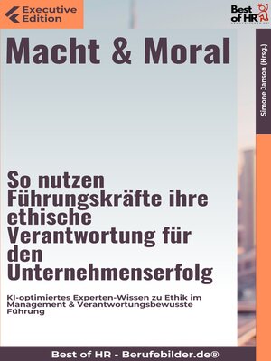 cover image of Macht & Moral – So nutzen Führungskräfte ihre ethische Verantwortung für den Unternehmenserfolg